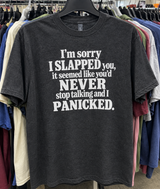 Sorry I Slapped You I Panicked T-Shirt