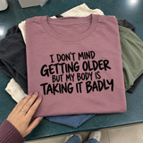 I Don't Mind Getting Older But My Body Does T-Shirt