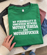My Personality Is Somewhere Between Mother Teresa And Motherfucker T-Shirt