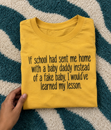 A Baby Daddy Instead of a Fake Baby Would've Taught Me a Lesson T-Shirt