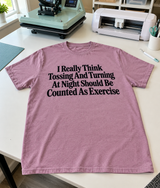 Tossing and Turning at Night Should Count as Exercise T-Shirt