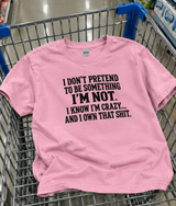 I Know I’m Crazy and I Own That Shit T-Shirt