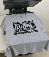 I'm Not Afraid of Aging Just Stairs Tiny Print and Low Chairs T-Shirt