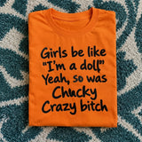 Girls Be Like I'm a Doll So Was Chucky Crazy Bitch T-Shirt