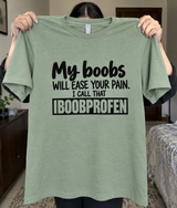 My Boobs Will Ease Your Pain I Call That Iboobprofen T-Shirt