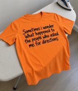 Wonder Where Those People I Directed Ended Up T-Shirt