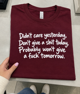 Don't Give a Shit Today Won't Give a Fuck Tomorrow T-Shirt