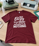 I'm Not Lazy I'm Just Highly Motivated to Do Nothing T-Shirt