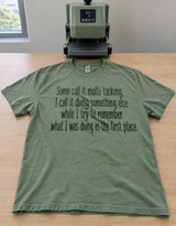 Some Call It Multitasking I Call It Forgetting What I Was Doing T-Shirt
