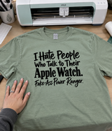 I Hate People Who Talk To Their Apple Watch Fake-Ass Power Ranger T-Shirt