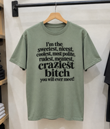 I'm The Nicest Rudest Craziest Bitch You'll Ever Meet T-Shirt
