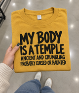 My Body Is a Temple: Ancient Crumbling and Probably Haunted T-Shirt