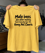 Male Bees Die After Mating Honey Nut Cheerio T-Shirt