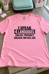 I Speak 4 Languages English Profanity Sarcasm And Real Shit T-Shirt