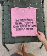 Never Hold Your Farts In They Travel To Your Brain And Create Shitty Ideas T-Shirt