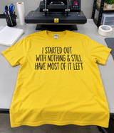 I Started With Nothing and Still Have Most of It Left T-Shirt