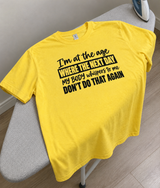 I'm at the Age Where My Body Whispers Don't Do That Again T-Shirt