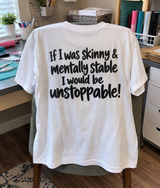 Skinny And Mentally Stable Unstoppable T-Shirt