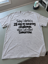 Today I Started A 28-Day No-Swearing Challenge I'll Restart Tomorrow T-Shirt