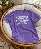 My Superpower Is Picking The Fucking Slowest Grocery Line T-Shirt