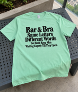 Bars and Bras: Both Keep Men Waiting to Get In T-Shirt