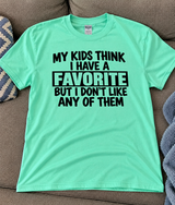 My Kids Think I Have a Favorite But I Don't Like Any of Them T-Shirt