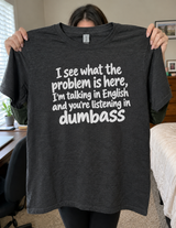 I'm Speaking English And You're Listening In Dumbass T-Shirt