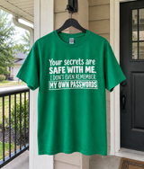 Your Secrets Are Safe I Can’t Even Remember My Passwords T-Shirt