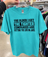 The Older I Get the Tighter Jar Lids Get T-Shirt