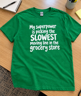 My Superpower Is Picking the Slowest Grocery Line T-Shirt