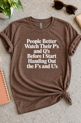 Watch Your P’s And Q’s Before I Hand Out F’s And U’s T-Shirt
