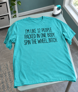 I’m 12 Personalities In One Body Spin The Wheel Bitch T-Shirt