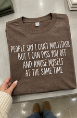 I Can Piss You Off and Amuse Myself at the Same Time T-Shirt