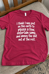 Here To Please A Few And Annoy The Rest T-Shirt