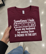 I Hide Condiments From My Husband by Moving Them 3 Inches Left T-Shirt