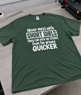 Never Mess With Short Girls They Can Pick Up Stones Faster T-Shirt