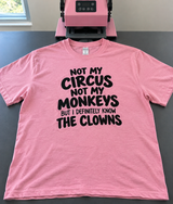 Not My Circus Not My Monkeys But I Know the Clowns T-Shirt