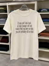 If You Think Your Younger Self Wasn't an Idiot You Probably Still Are T-Shirt