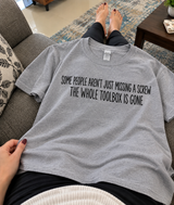 Some People Aren’t Missing a Screw—The Whole Toolbox Is Gone T-Shirt