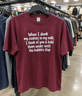 I Dunk My Cookies In Milk And Think Of You Until The Bubbles Stop T-Shirt