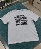 Talking To Myself Just Having A Staff Meeting T-Shirt