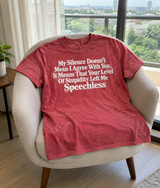 My Silence Means Your Stupidity Left Me Speechless T-Shirt