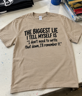 The Biggest Lie I Tell Myself ‘I’ll Remember It T-Shirt