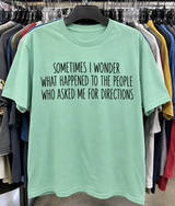 I Wonder What Happened to Those Who Took My Directions T-Shirt