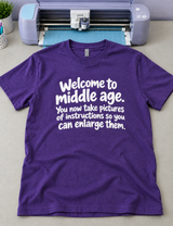 Welcome to Middle Age: Taking Pictures of Instructions So You Can Enlarge Them T-Shirt