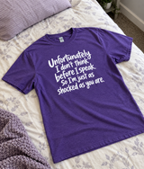 I Speak Without Thinking So I'm Just as Shocked as You Are T-Shirt