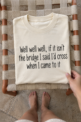 Well Well Well Look Who I Said I'd Deal With Later T-Shirt