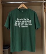 I Ride the Fine Line Between Eccentric and Bat-Shit Crazy T-Shirt