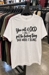 You Call It OCD I Call It Put The Fucking Thing Back T-Shirt