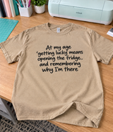 Getting Lucky Means Remembering Why I Opened The Fridge T-Shirt